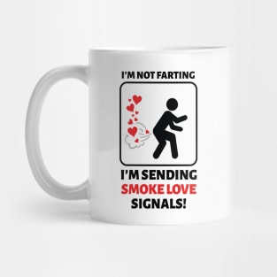 I'm Not Farting I'm Sending Love Signals Mug